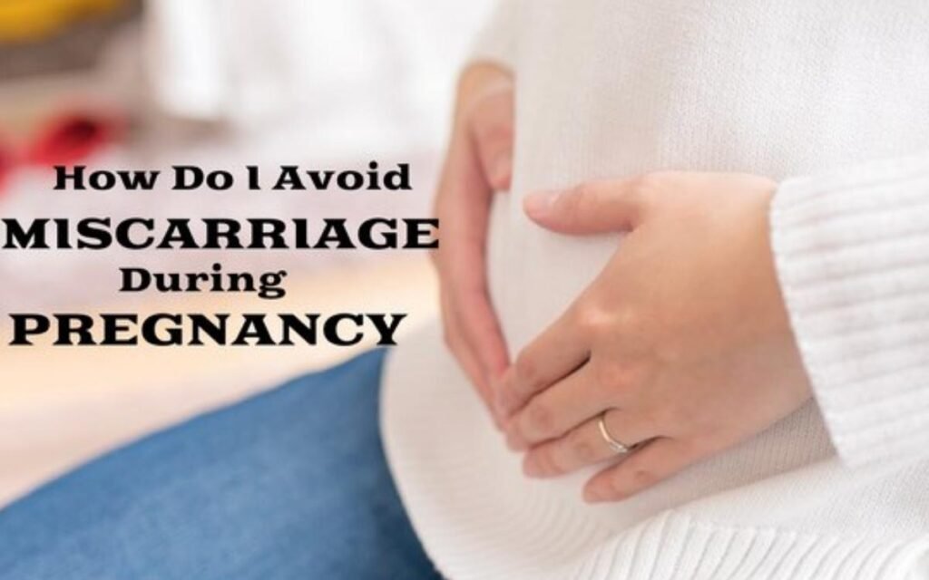 How To Avoid Having Miscarriage?