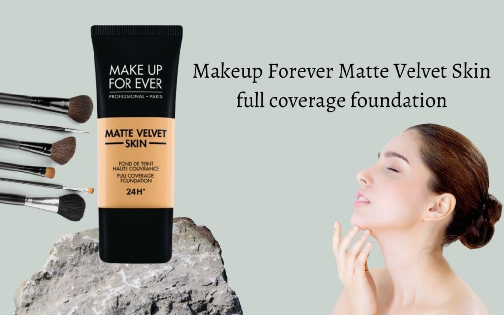 Makeup Forever Matte Velvet Skin full coverage foundation