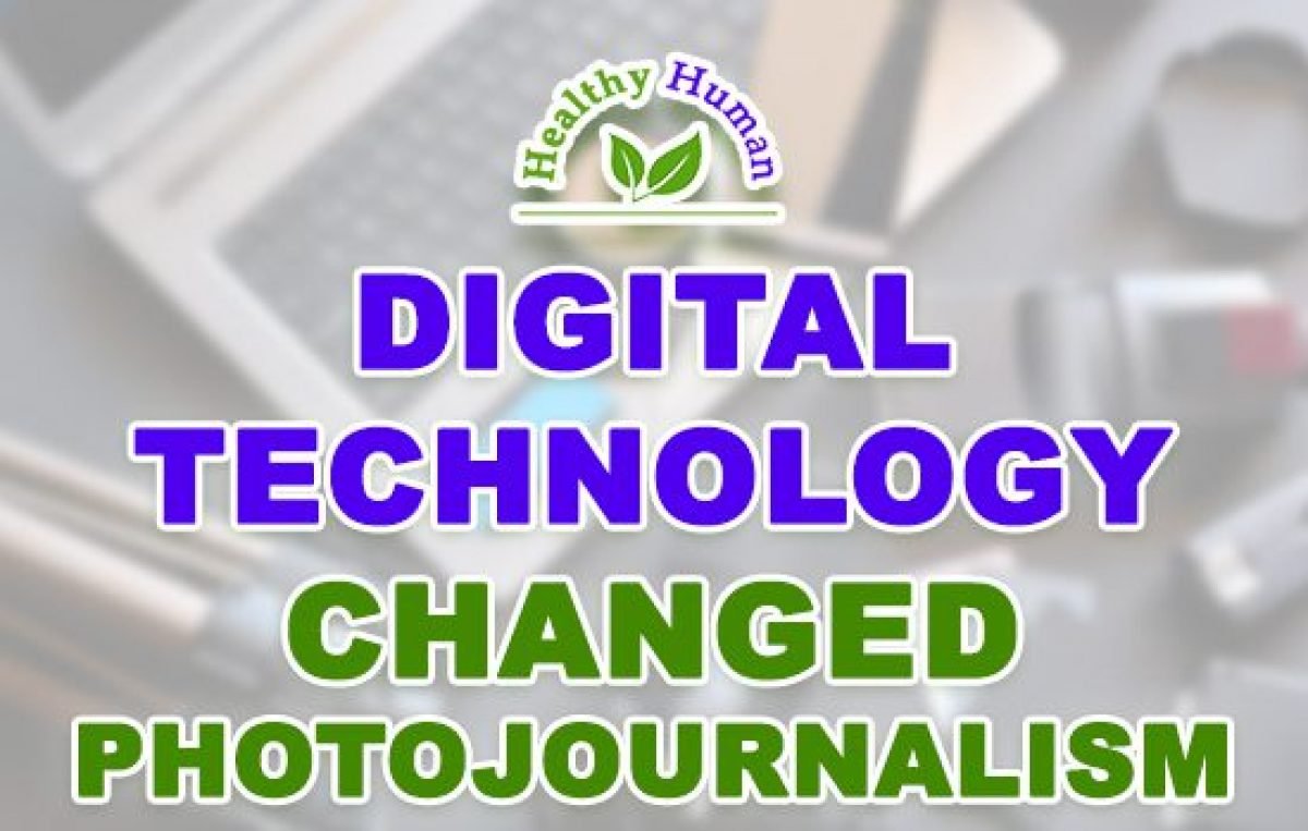 Digital Technology Changed Photojournalism