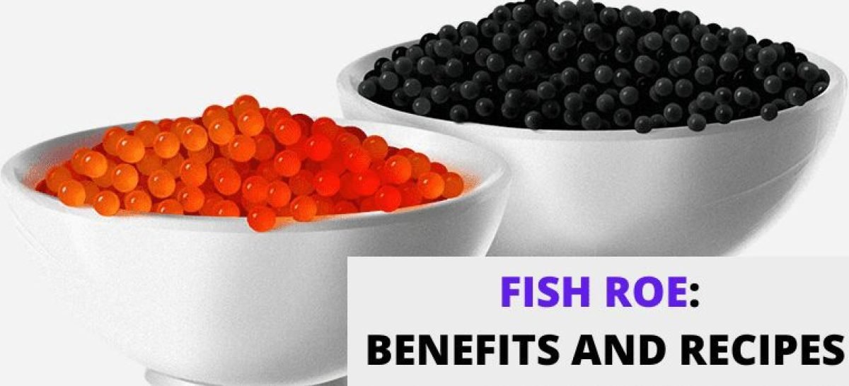 fish roe: benefits and recipes