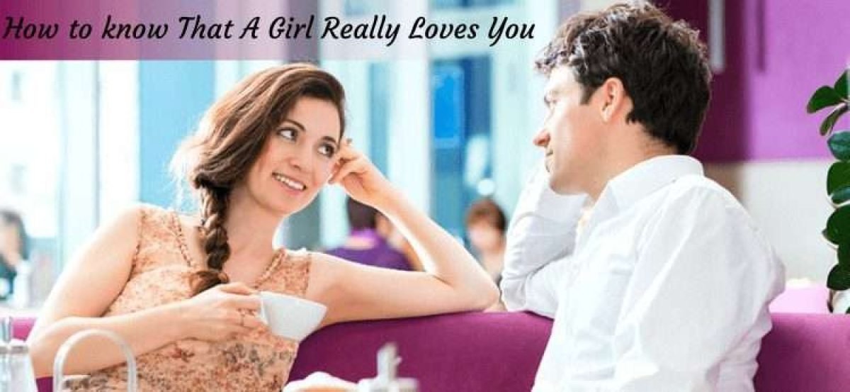How to know That-A Girl Really Loves You