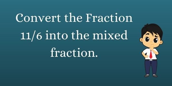 imporper fraction into the mixed fraction